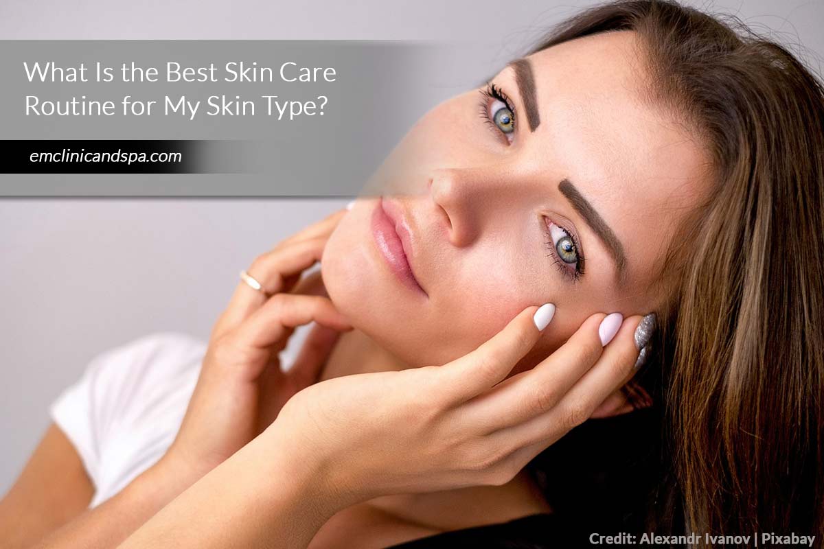 What-Is-the-Best-Skin-Care-Routine-for-My-Skin-Type