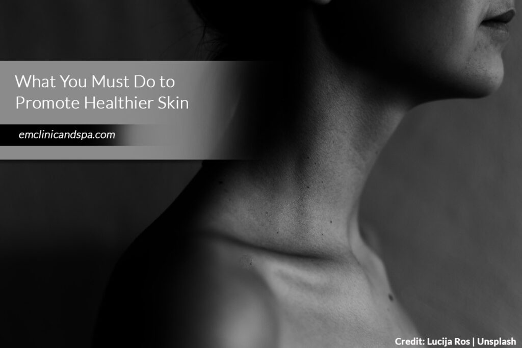 Do to Promote Healthier Skin
