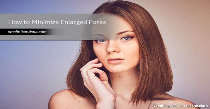 How to Minimize Enlarged Pores