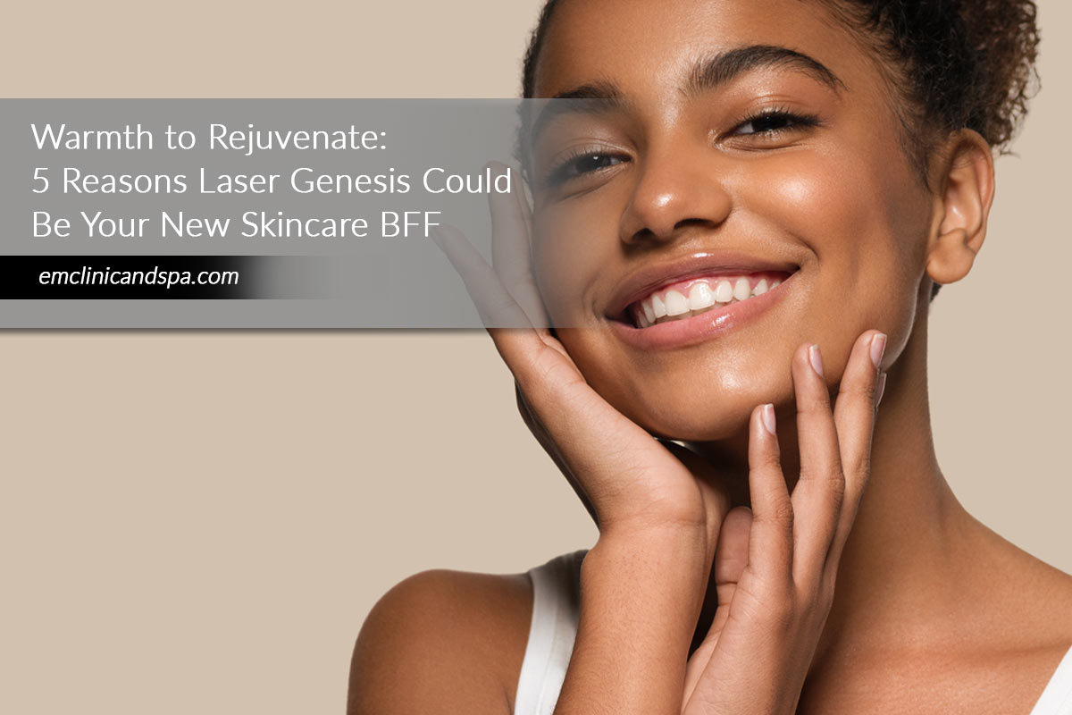 Warmth to Rejuvenate: 5 Reasons Laser Genesis Could Be Your New Skincare BFF