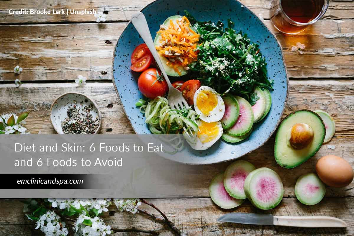 Diet and Skin: 6 Foods to Eat and 6 Foods to Avoid